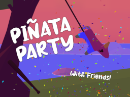 Piñata Party with Friends （and an enemy）