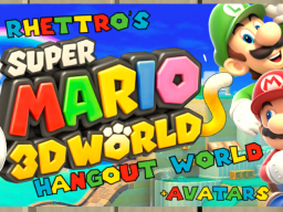 Rhettro's Super Mario 3D World Hangout World ＋Avatars