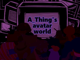 （Old） A_Thing's Avatar World
