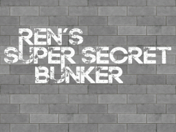 Ren's Super Secret Bunker