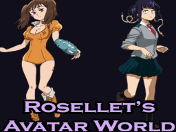Rosellet's MHA and 7DS Avatar World