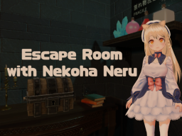 EscapeRoom with Nekoha Neru
