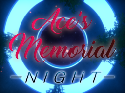 Ace's Memorial （Night）