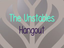 The Unstables Hangout