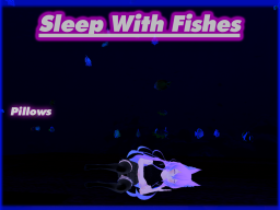 Sleep with Fishes