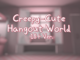 （18＋） Creepy Cute Hangout World