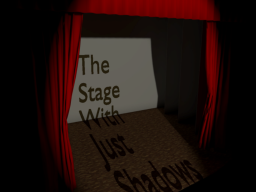 The Stage With Just Shadows ⁄ 影だけのステージ