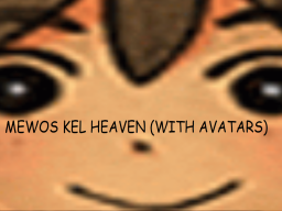 mewos kel heaven （with avatars）
