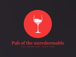 Pub of the unreedeemable