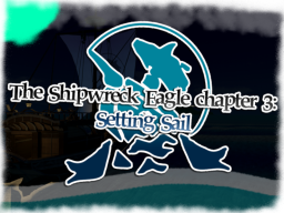 The Shipwreck Eagle Chapter 3˸ Setting Sail