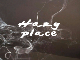 Hazy place
