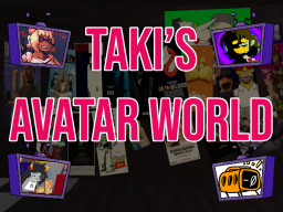 Taki's Avatar World