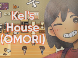 Kel's House （OMORI）