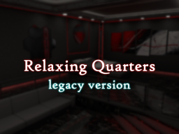 Relaxing Quarters （legacy）