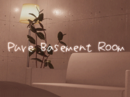 Pure Basement Room