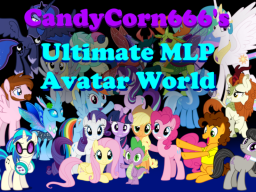 CandyCorn666's Ultimate MLP Avatar Worldǃ