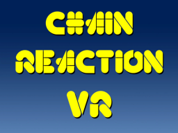 Chain Reaction VR