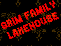 The Grim Familys lakehouse