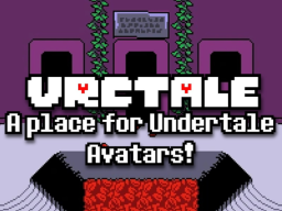 VRCTale （An Undertale Avatar World）