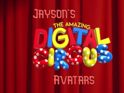 Jayson's The Amazing Digital Circus Avatars