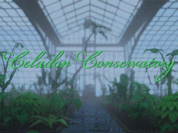 Celadon Conservatory