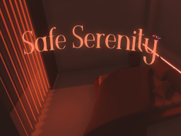Safe Serenity