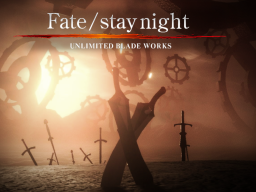 Fate⁄Stay Night˸ Unlimited Blade Works