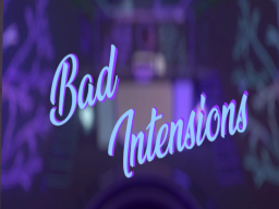 Bad Intensions