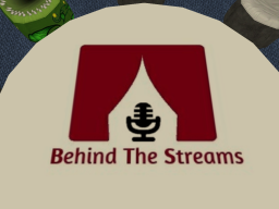 Behind the Streams Podcast World V1․0