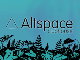 AltspaceVR Clubhouse