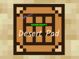 Desert Pad