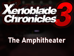 The Amphitheater - Xenoblade Chronicles 3 （Avatars ⁄ Final Boss Room）