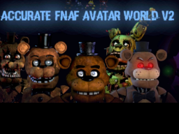 FNaF Accurate Avatar World V․2