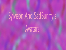Sylveon's And Bunny's Avatar World