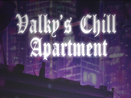 Valky's Chill Apartment