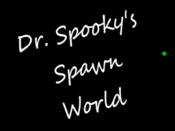 Dr․ Spooky's Spawn World