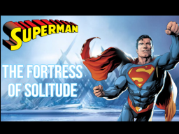 SUPERMAN˸ THE FORTRESS OF SOLITUDE