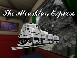 The Aleuskian Express Remastered