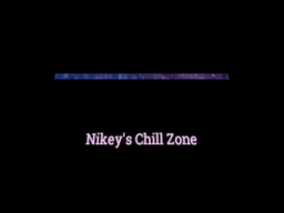 Nikey's Chill Zone