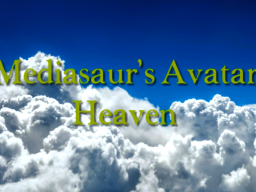 Mediasaur's Avatar Heaven