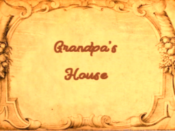 Grandpa's House