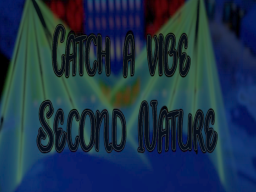 Catch a vibe Second nature