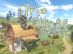 Trio Village ~Trioの村~