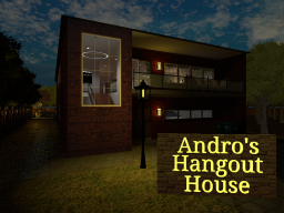 Andro's Hangout House