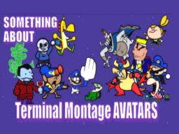 Something About Terminal Montage Avatars