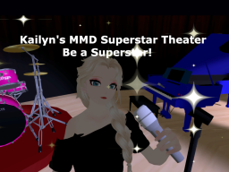 Kailyn's MMD Dance ＆ Superstar Theater