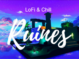 Ruines˸ LoFi ＆ Chill