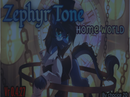 Zephyr Tone Home World ［Discontinued Project］