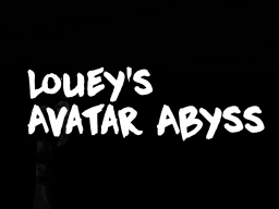 Louey's Avatar Abyss