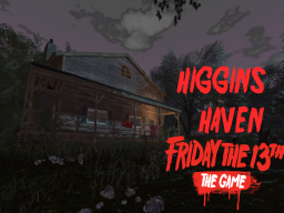 Friday the 13th Higgins Haven
